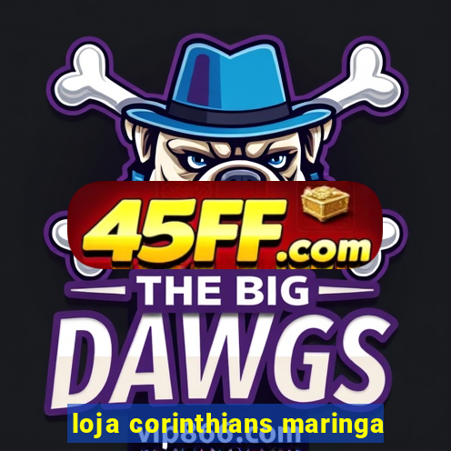 loja corinthians maringa